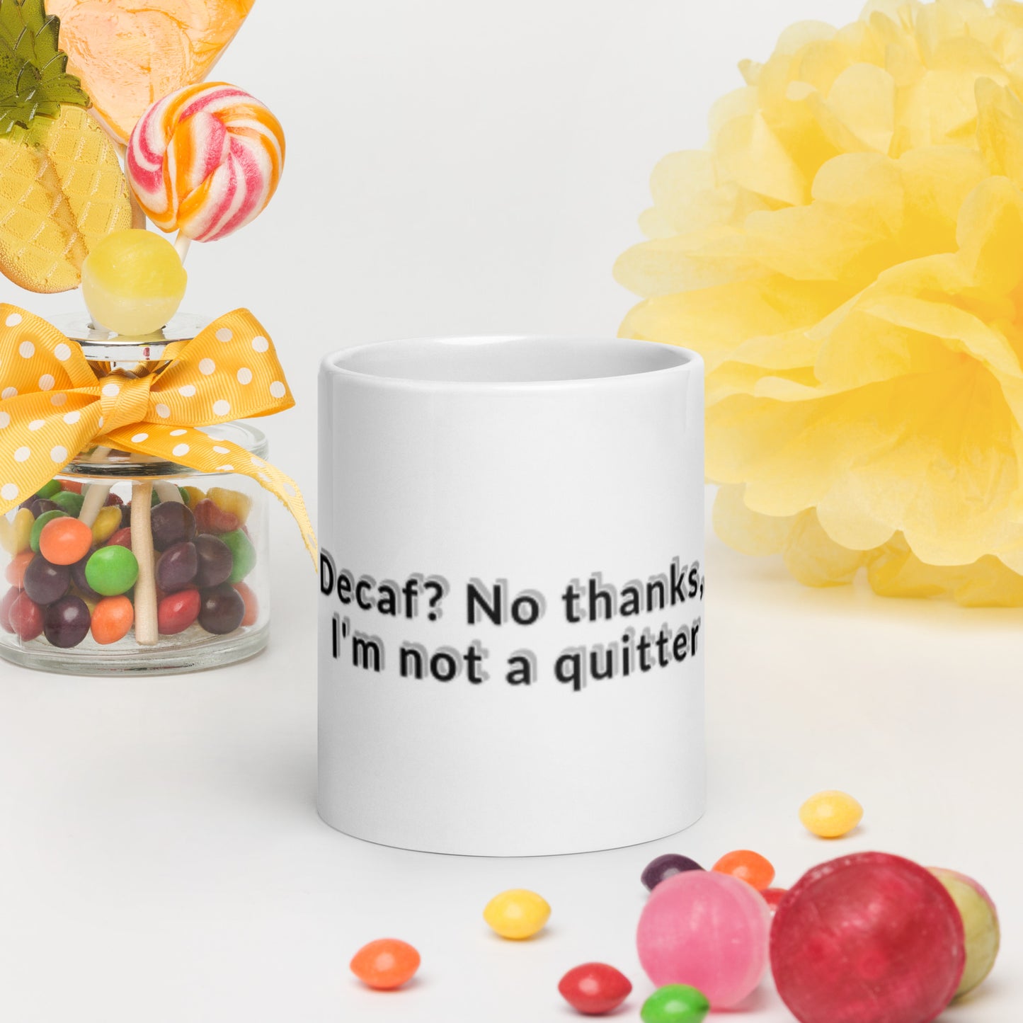 Decaf? No thanks I'm not a quitter