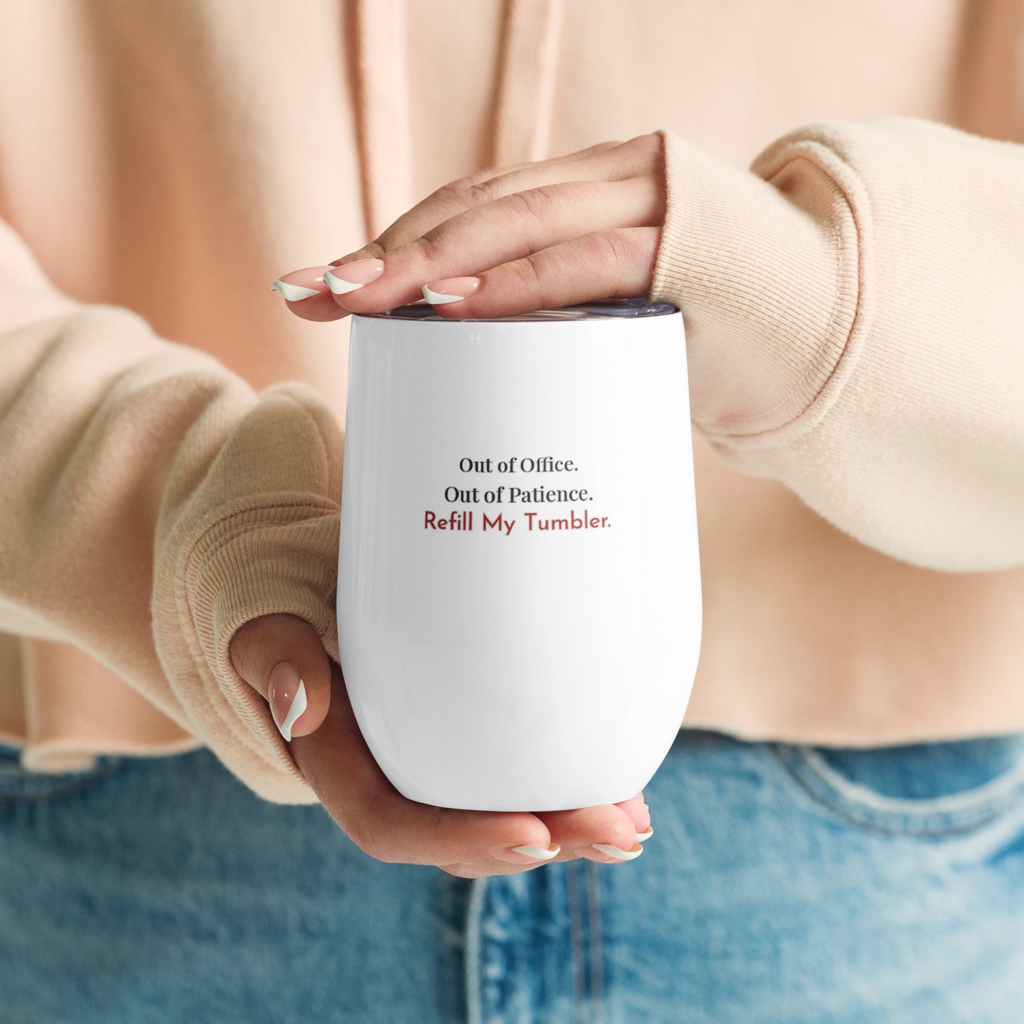 Out of Office. Out of Patience. Refill My Tumbler.